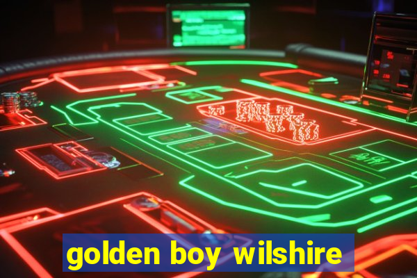 golden boy wilshire